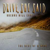 Drive She Said – Dreams Will Come - The Best of and More